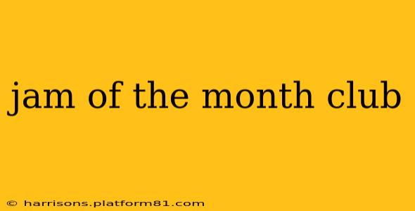 jam of the month club