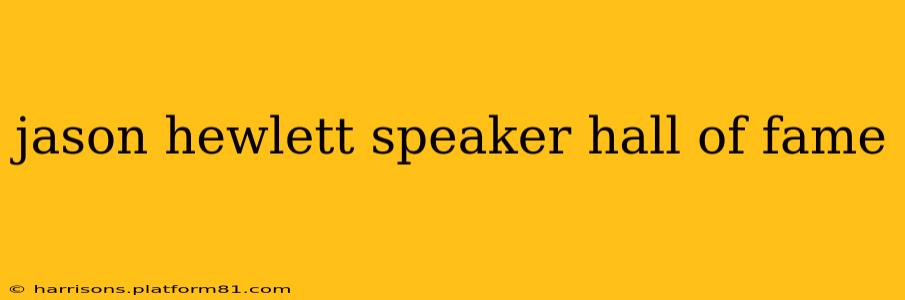 jason hewlett speaker hall of fame