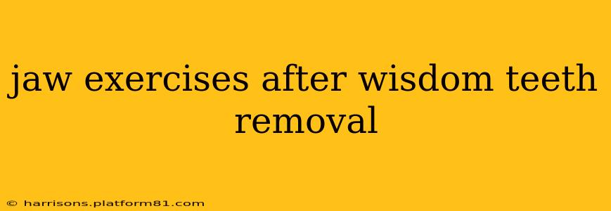 jaw exercises after wisdom teeth removal