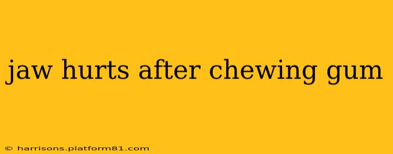 jaw hurts after chewing gum