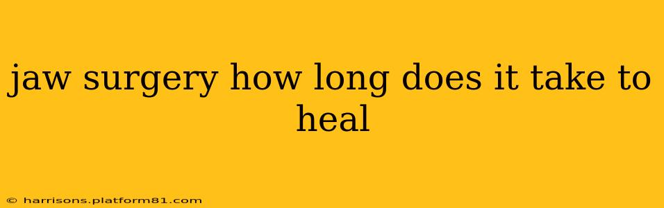 jaw surgery how long does it take to heal