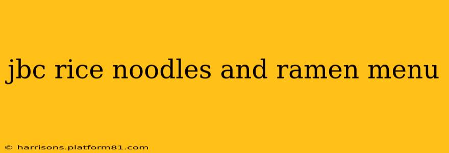 jbc rice noodles and ramen menu