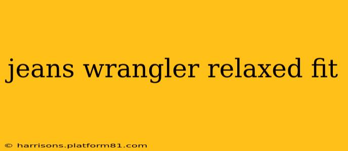 jeans wrangler relaxed fit