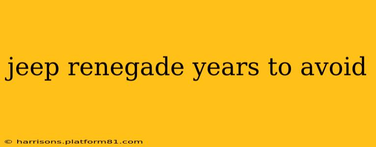 jeep renegade years to avoid