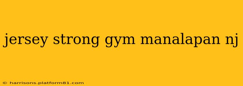 jersey strong gym manalapan nj