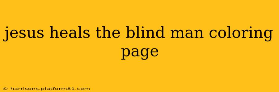 jesus heals the blind man coloring page