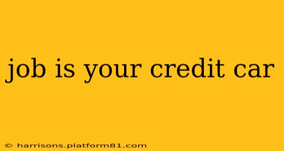 job is your credit car