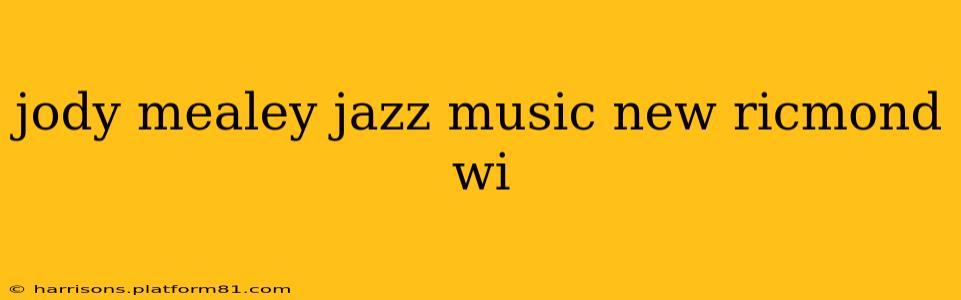 jody mealey jazz music new ricmond wi