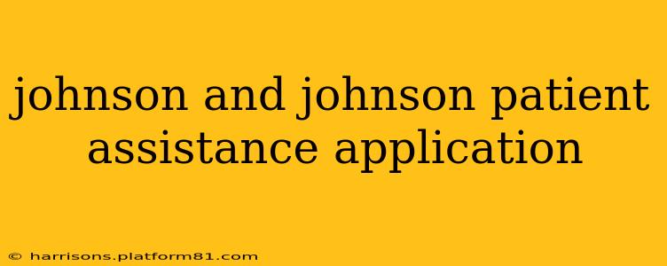 johnson and johnson patient assistance application