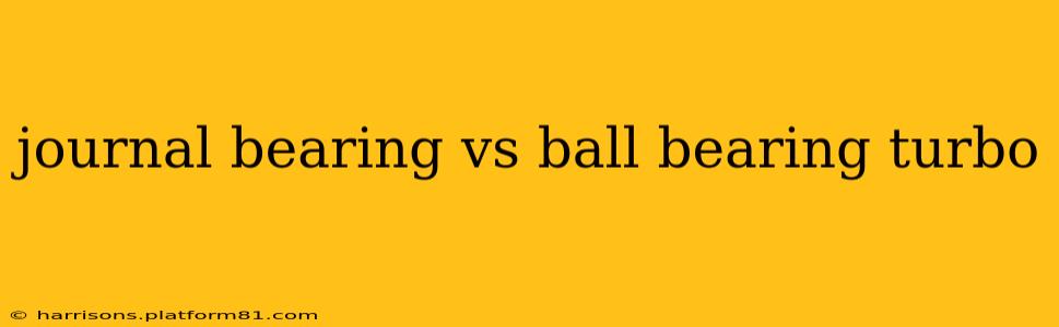 journal bearing vs ball bearing turbo