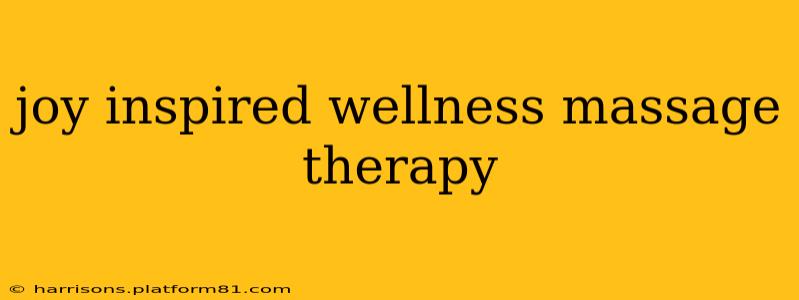 joy inspired wellness massage therapy