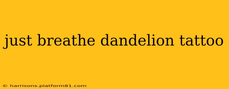 just breathe dandelion tattoo