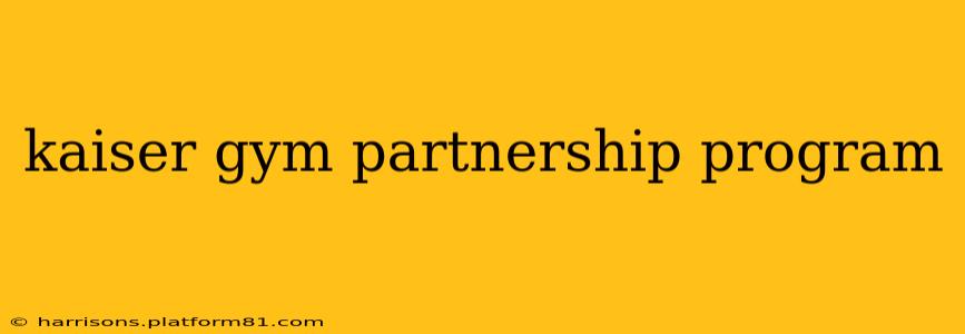 kaiser gym partnership program