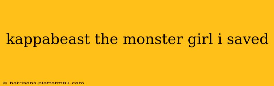 kappabeast the monster girl i saved