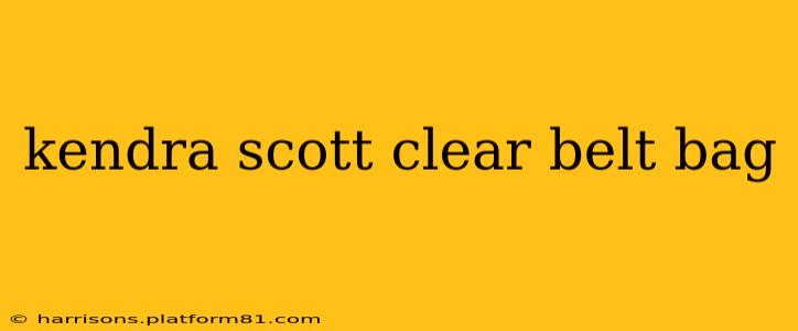 kendra scott clear belt bag