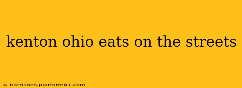 kenton ohio eats on the streets