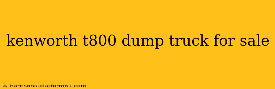 kenworth t800 dump truck for sale
