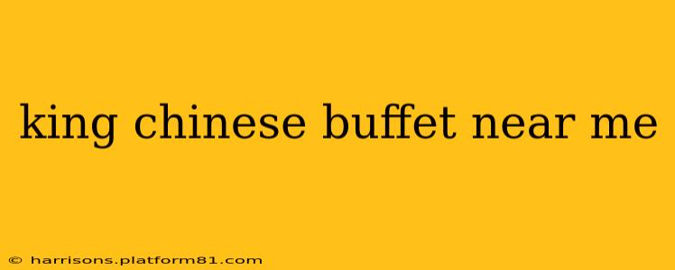 king chinese buffet near me