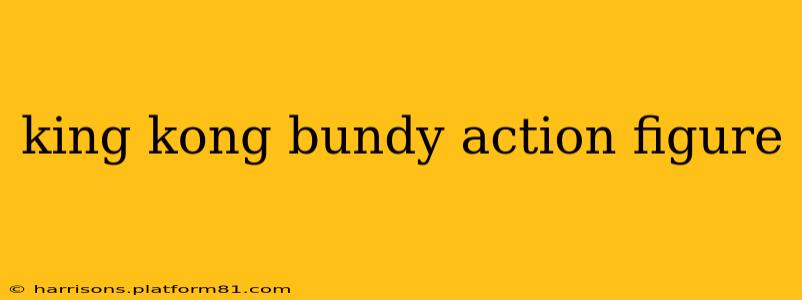 king kong bundy action figure