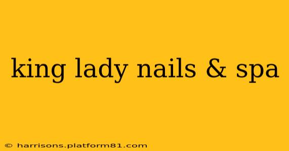 king lady nails & spa