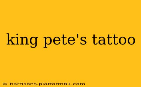 king pete's tattoo
