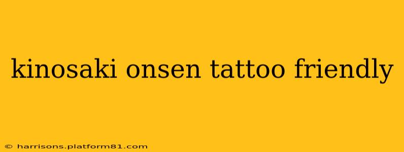 kinosaki onsen tattoo friendly