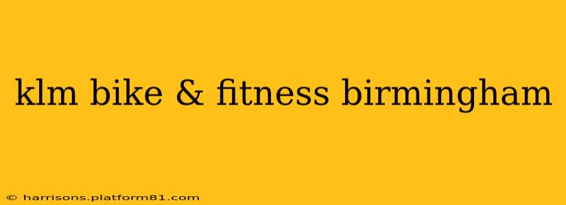 klm bike & fitness birmingham