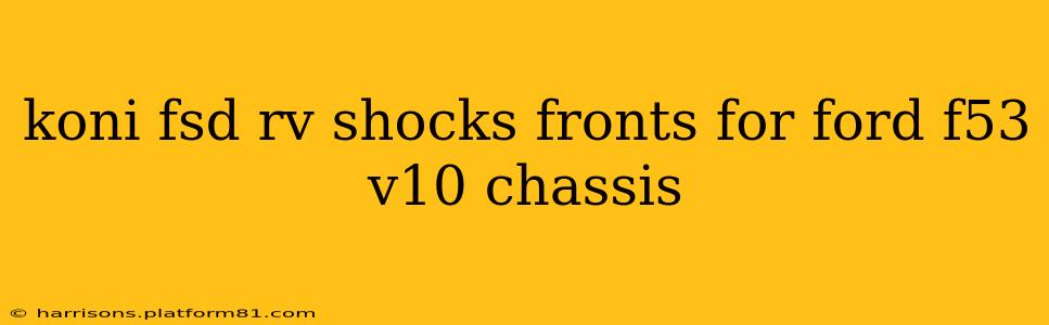 koni fsd rv shocks fronts for ford f53 v10 chassis