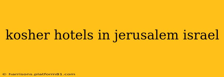 kosher hotels in jerusalem israel