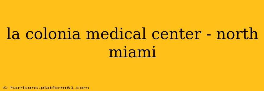la colonia medical center - north miami
