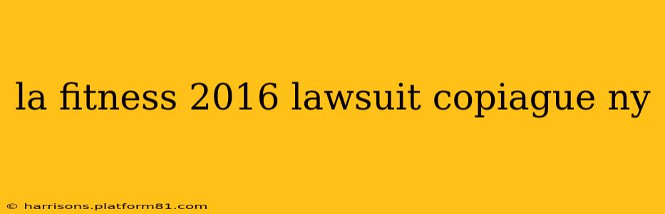 la fitness 2016 lawsuit copiague ny