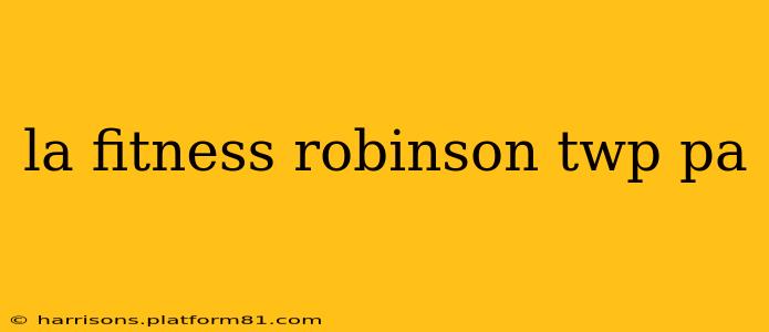 la fitness robinson twp pa