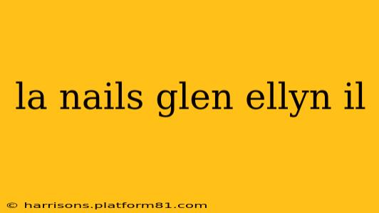 la nails glen ellyn il