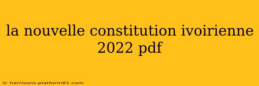 la nouvelle constitution ivoirienne 2022 pdf