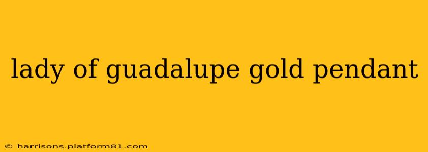 lady of guadalupe gold pendant