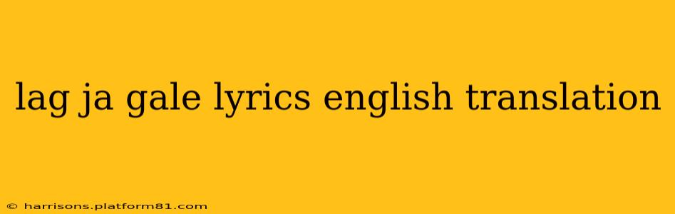 lag ja gale lyrics english translation
