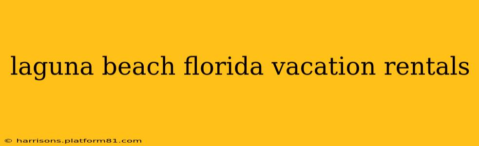 laguna beach florida vacation rentals