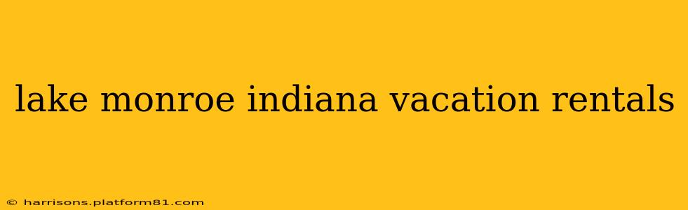 lake monroe indiana vacation rentals