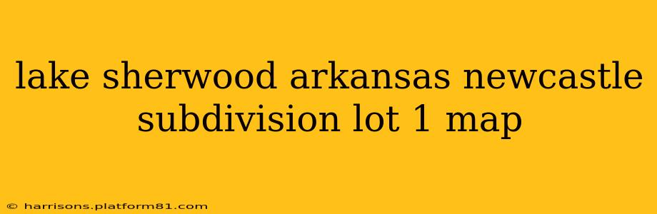 lake sherwood arkansas newcastle subdivision lot 1 map
