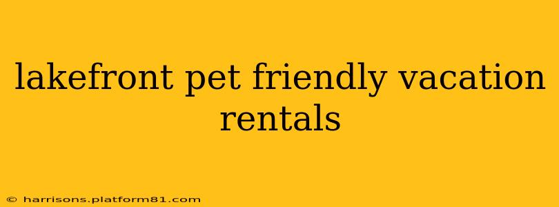 lakefront pet friendly vacation rentals