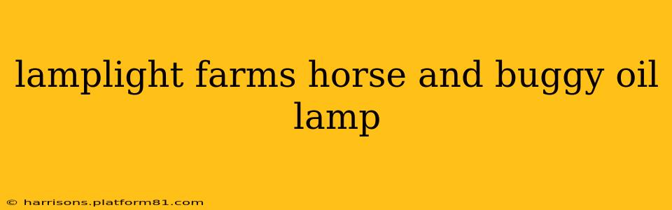 lamplight farms horse and buggy oil lamp