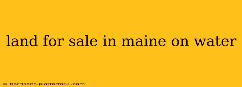 land for sale in maine on water