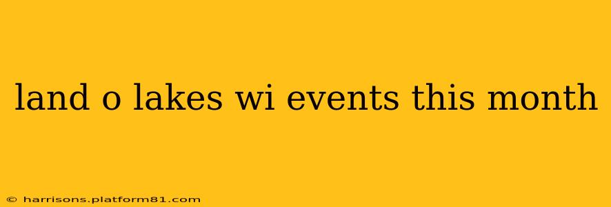 land o lakes wi events this month