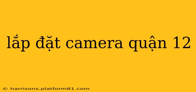 lắp đặt camera quận 12