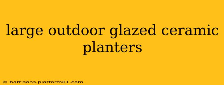 large outdoor glazed ceramic planters