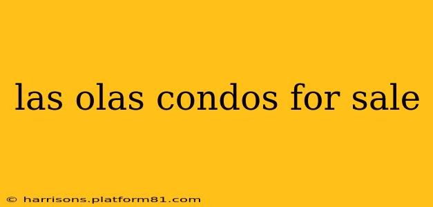 las olas condos for sale