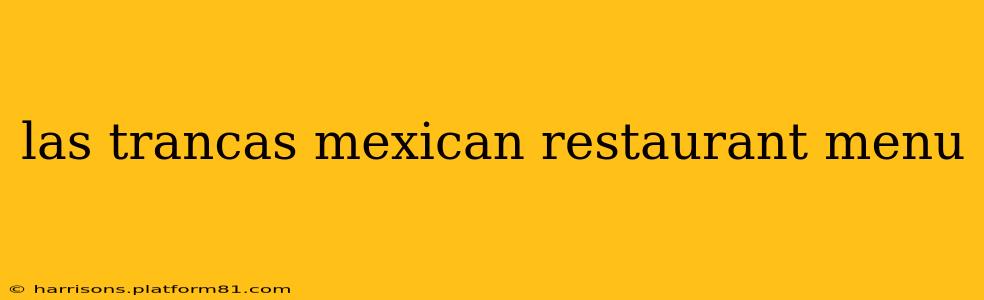 las trancas mexican restaurant menu