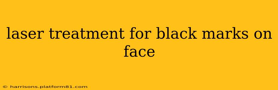 laser treatment for black marks on face