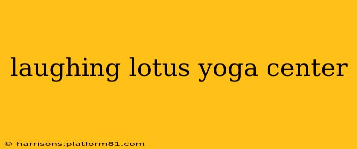 laughing lotus yoga center