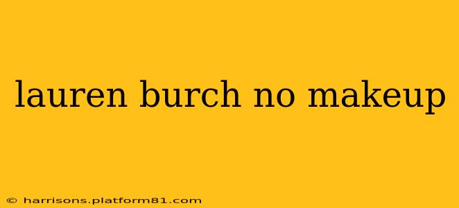 lauren burch no makeup